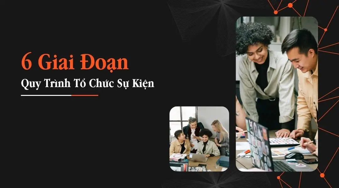 6 giai đoạn quy trình tổ chức sự kiện