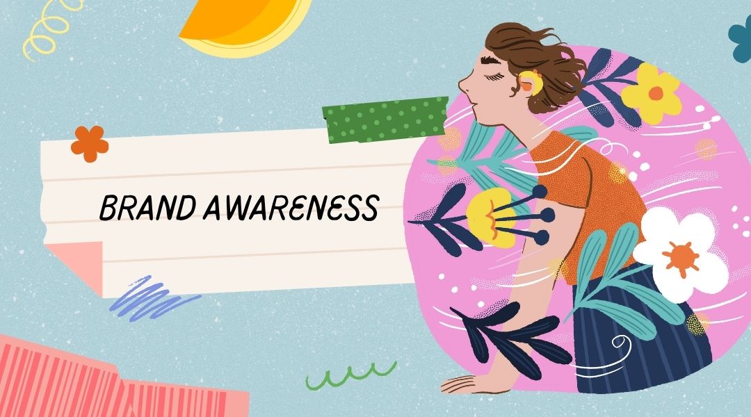 Nhận diện thương hiệu - Brand Awareness