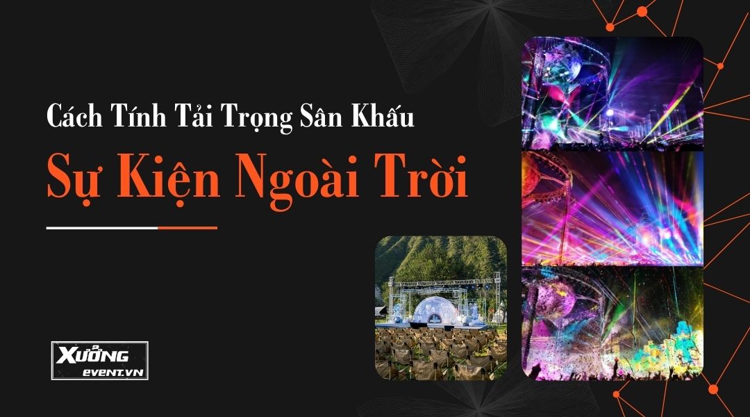 Cách tính tải trọng sân khấu sự kiện ngoài trời