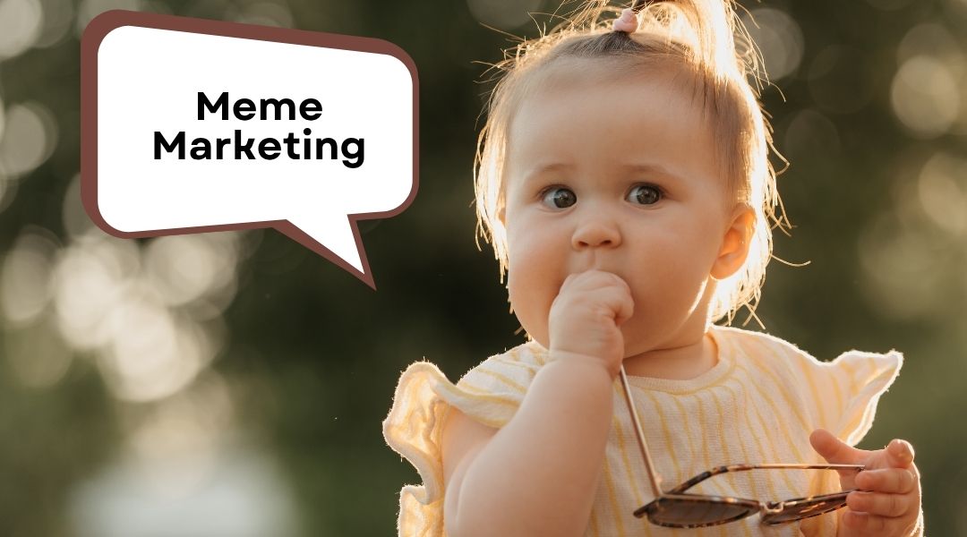 Meme Marketing: Chiến lược quảng cáo độc đáo tạo viral trên mạng xã hội